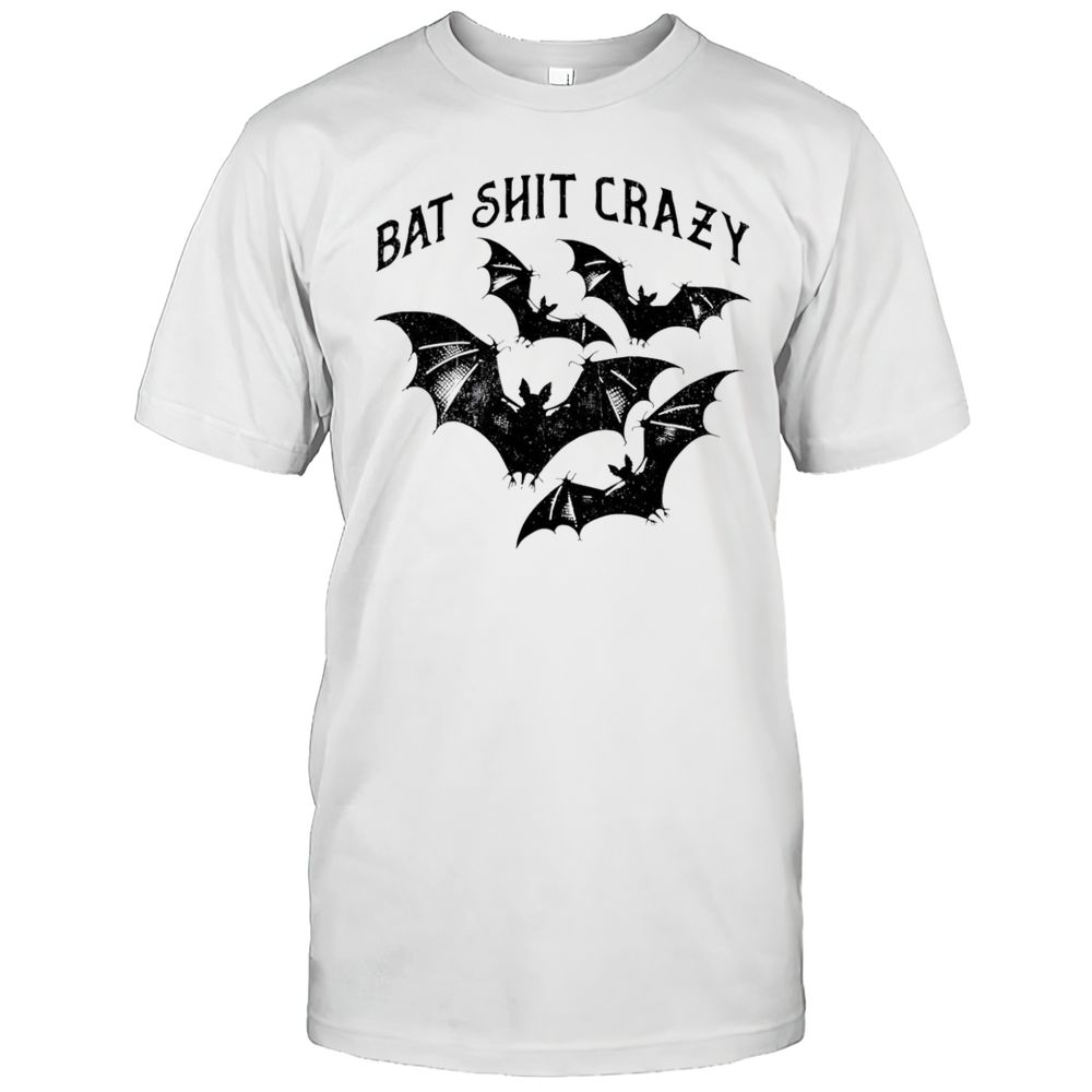 Bat Shit Crazy Shirt