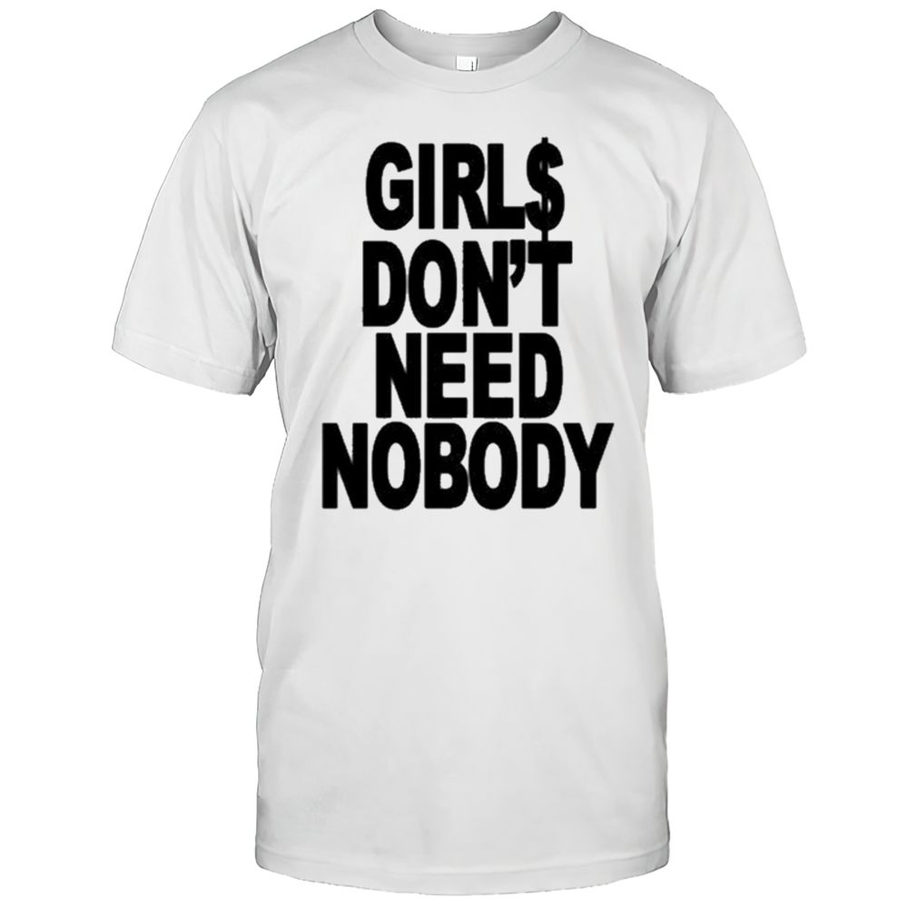 Domdolla Girls Dont Need Nobody Shirt