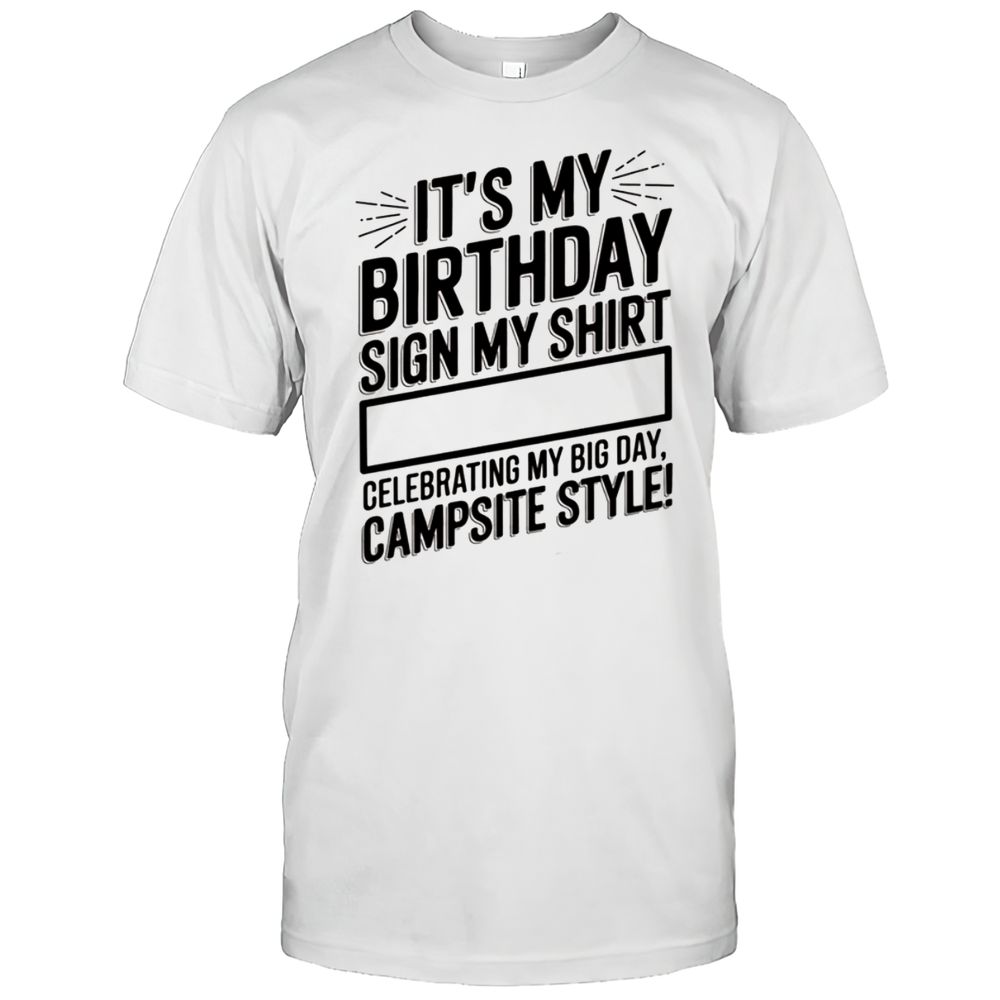 It's My Birthday SIGN MY SHIRT T-Shirt