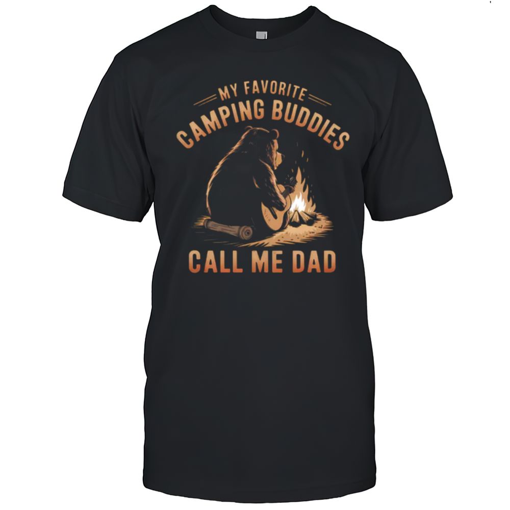 My Favorite Camping Buddies Call Me DAD T-Shirt