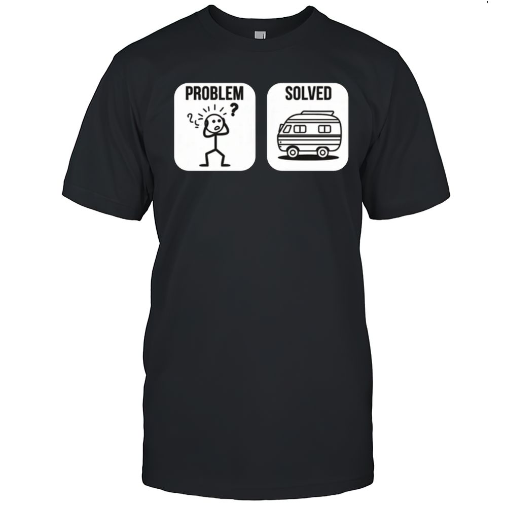 Problem Get A Van SOLVED T-Shirt