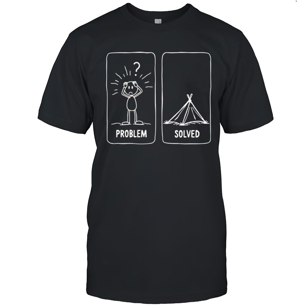 Problem  Set Up A Tent SOLVED T-Shirt