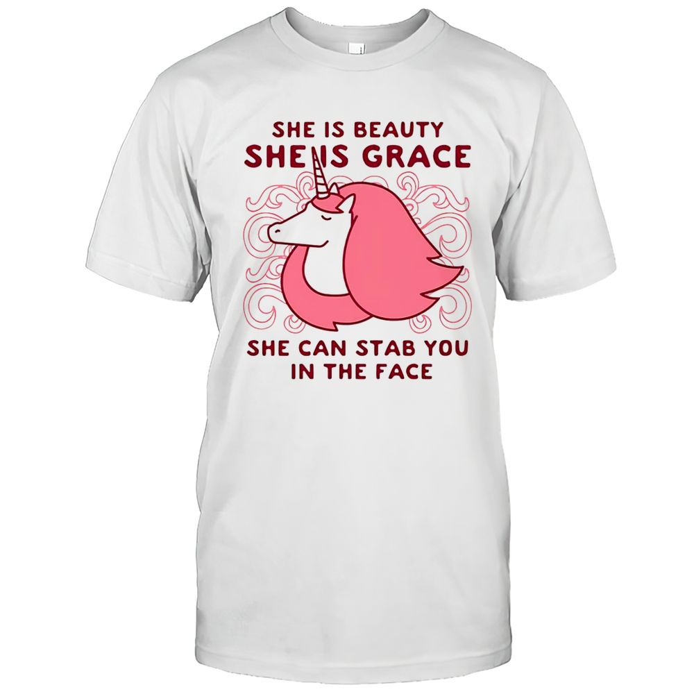 She Is Beauty She Is Grace She Can Stab You In The Face Shirt