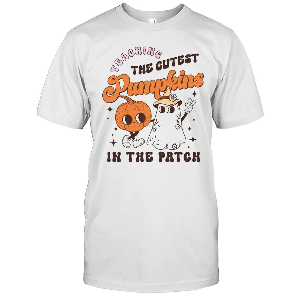 Teaching The Cutest Pumpkins Here Teacher T-Shirt