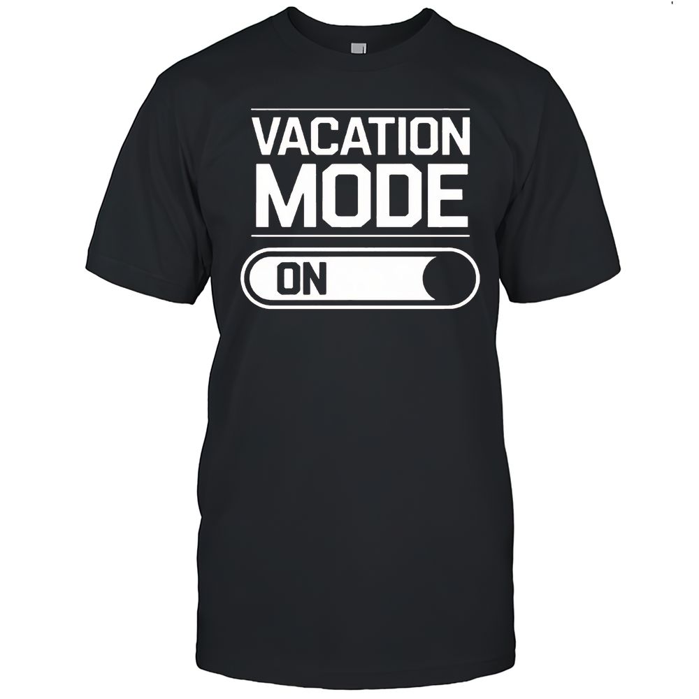 VACATION MODE ON T-Shirt